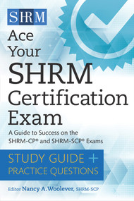 Ace Your SHRM Certification Exam (A Guide to Success on the SHRM-CP and SHRM-SCP Exams) by Nancy A. Woolever, 9781586446147