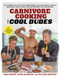 Carnivore Cooking for Cool Dudes by Brad Kearns, Brian McAndrew, William Shewfelt, 9781732674554