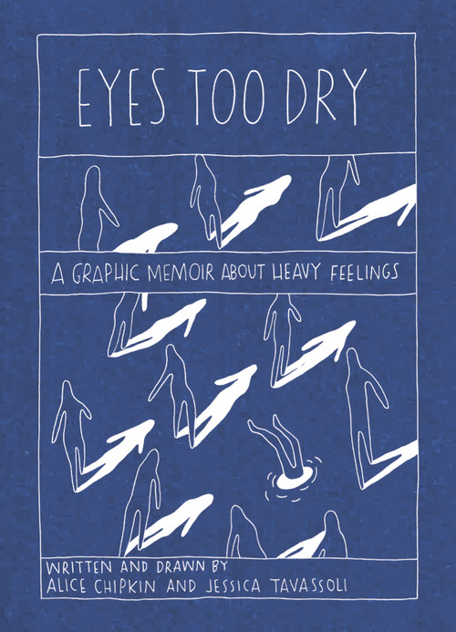 Eyes Too Dry (A Graphic Memoir About Heavy Feelings) by Alice Chipkin, Jessica Tavassoli, 9781760680039