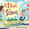 If I Built a School by Chris Van Dusen, Chris Van Dusen, 9780525552918