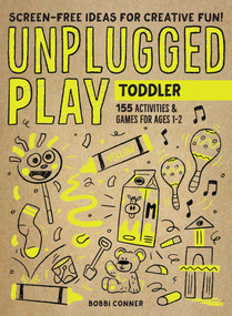 Unplugged Play: Toddler (155 Activities & Games for Ages 1-2) by Bobbi Conner, 9781523510184
