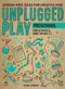 Unplugged Play: Preschool (233 Activities & Games for Ages 3-5) by Bobbi Conner, 9781523510191