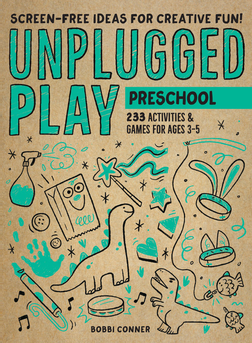 Unplugged Play: Preschool (233 Activities & Games for Ages 3-5) by Bobbi Conner, 9781523510191