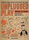 Unplugged Play: Grade School (216 Activities & Games for Ages 6-10) by Bobbi Conner, 9781523510207