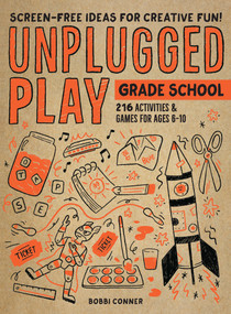 Unplugged Play: Grade School (216 Activities & Games for Ages 6-10) by Bobbi Conner, 9781523510207