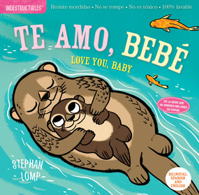 Indestructibles: Te amo, bebé / Love You, Baby (Bilingual Edition) by Stephan Lomp, Amy Pixton, 9781523509881