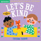 Indestructibles: Let's Be Kind (Chew Proof · Rip Proof · Nontoxic · 100% Washable (Book for Babies, Newborn Books, Safe to Chew)) by Ekaterina Trukhan, Amy Pixton, 9781523509874