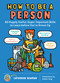 How to Be a Person (65 Hugely Useful, Super-Important Skills to Learn before You're Grown Up) by Catherine Newman, 9781635861822