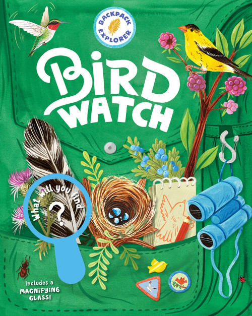Backpack Explorer: Bird Watch (What Will You Find?) by Editors of Storey Publishing, Oana Befort, 9781635862515