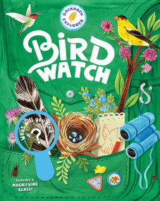 Backpack Explorer: Bird Watch (What Will You Find?) by Editors of Storey Publishing, Oana Befort, 9781635862515