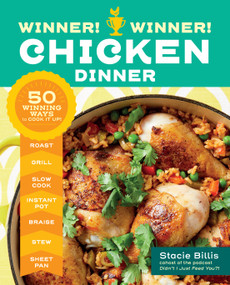 Winner! Winner! Chicken Dinner (50 Winning Ways to Cook It Up!) by Stacie Billis, 9781635861563