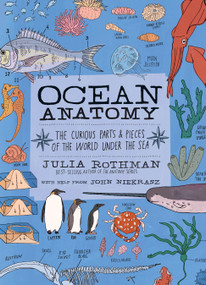 Ocean Anatomy (The Curious Parts & Pieces of the World under the Sea) by Julia Rothman, John Niekrasz, 9781635861600