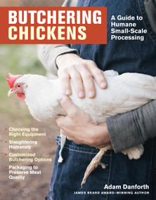 Butchering Chickens (A Guide to Humane, Small-Scale Processing) by Adam Danforth, 9781635861655