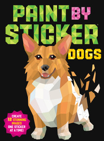 Paint by Sticker (Official): Dogs (Create 12 Stunning Images One Sticker at a Time!) by Workman Publishing, 9781523509652