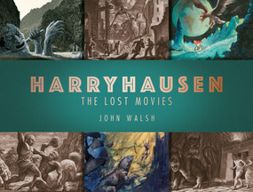 Harryhausen: The Lost Movies by John Walsh, 9781789091106