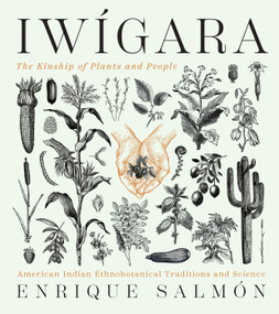 Iwigara (American Indian Ethnobotanical Traditions and Science) by Enrique Salmon, 9781604698800