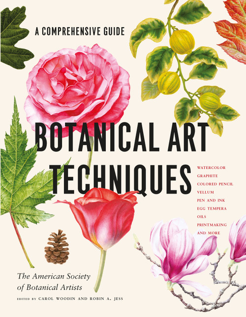 Botanical Art Techniques by American Society of Botanical Artists, Carol Woodin, Robin A. Jess, 9781604697902