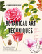 Botanical Art Techniques by American Society of Botanical Artists, Carol Woodin, Robin A. Jess, 9781604697902