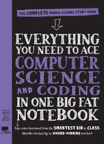 Everything You Need to Ace Computer Science and Coding in One Big Fat Notebook (The Complete Middle School Study Guide (Big Fat Notebooks)) by Workman Publishing, Grant Smith, 9781523502776
