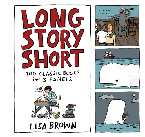 Long Story Short (100 Classic Books in Three Panels) by Lisa Brown, 9781616205034