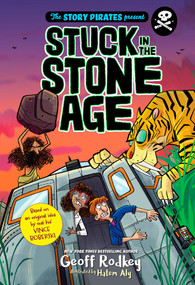 The Story Pirates Present: Stuck in the Stone Age - 9780593123782 by Story Pirates, Geoff Rodkey, Hatem Aly, 9780593123782