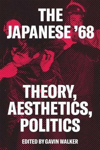 The Japanese '68 (Theory, Politics, Aesthetics) - 9781788731638 by Gavin Walker, 9781788731638