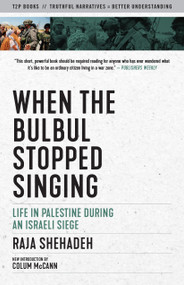 When the Bulbul Stopped Singing (Life in Palestine During an Israeli Siege) by Raja Shehadeh, Colum McCann, 9781586422509
