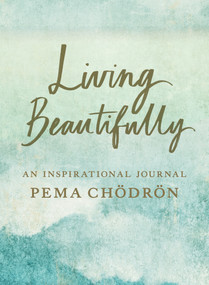 Living Beautifully (An Inspirational Journal) by Pema Chodron, 9781611808056