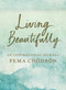 Living Beautifully (An Inspirational Journal) by Pema Chodron, 9781611808056