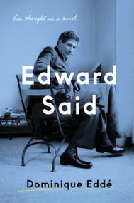 Edward Said (His Thought as a Novel) by Dominique Edde, Trista Selous, Ros Schwartz, 9781788734110
