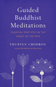Guided Buddhist Meditations (Essential Practices on the Stages of the Path) by Thubten Chodron, H.H. the Fourteenth Dalai Lama, 9781611807301