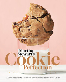 Martha Stewart's Cookie Perfection (100+ Recipes to Take Your Sweet Treats to the Next Level: A Baking Book) by Editors of Martha Stewart Living, 9781524763398