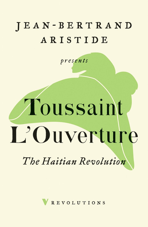 The Haitian Revolution - 9781788736572 by Toussaint L'Ouverture, Jean-Bertrand Aristide, Nick Nesbitt, 9781788736572