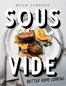 Sous Vide (Better Home Cooking: A Cookbook) by Hugh Acheson, 9781984822284