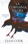 La Compañía Negra 1: La primera crónica / Chronicles of the Black Company 1: The Black Company (Spanish Edition) by Glen Cook, 9786073178488
