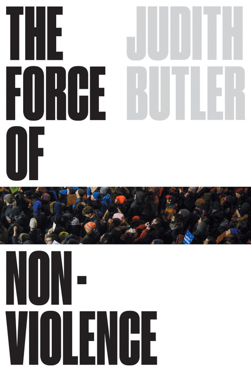The Force of Nonviolence (An Ethico-Political Bind) - 9781788732765 by Judith Butler, 9781788732765