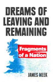 Dreams of Leaving and Remaining (Fragments of a Nation) - 9781788737753 by James Meek, 9781788737753