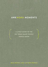 Awkword Moments (A Lively Guide to the 100 Terms Smart People Should Know) by Ross Petras, Kathryn Petras, 9781984856388