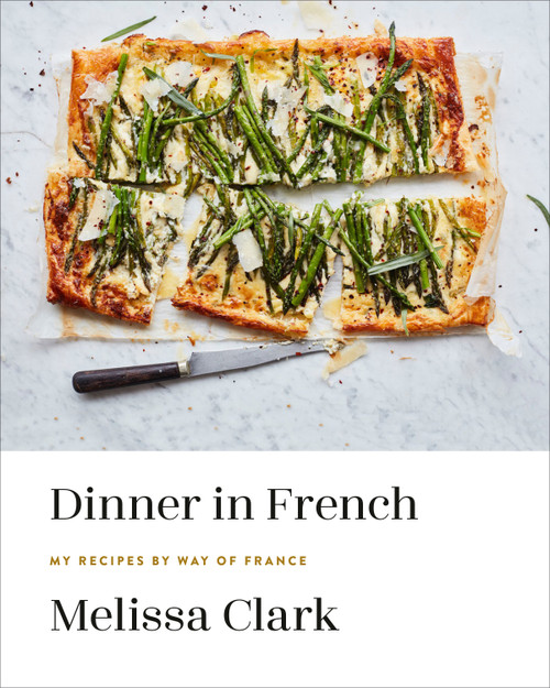Dinner in French (My Recipes by Way of France: A Cookbook) by Melissa Clark, 9780553448252