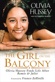 The Girl on the Balcony (Olivia Hussey Finds Life after Romeo and Juliet) - 9781496717085 by Olivia Hussey, 9781496717085