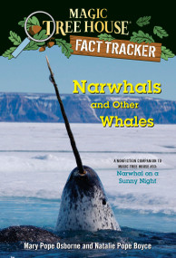 Narwhals and Other Whales (A nonfiction companion to Magic Tree House #33: Narwhal on a Sunny Night) by Mary Pope Osborne, Natalie Pope Boyce, Isidre Mones, 9781984893208