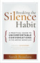 Breaking the Silence Habit (A Practical Guide to Uncomfortable Conversations in the #MeToo Workplace) by Sarah Beaulieu, Len Schlesinger, 9781523087402