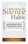 Breaking the Silence Habit (A Practical Guide to Uncomfortable Conversations in the #MeToo Workplace) by Sarah Beaulieu, Len Schlesinger, 9781523087402