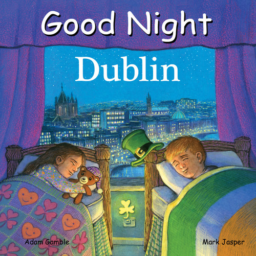 Good Night Dublin by Adam Gamble, Mark Jasper, Christian Slade, 9781602194731
