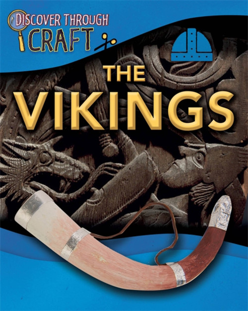 Discover Through Craft: The Vikings by Anita Ganeri, 9781445150802