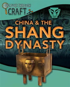Discover Through Craft: China and the Shang Dynasty by Jillian Powell, 9781445150826