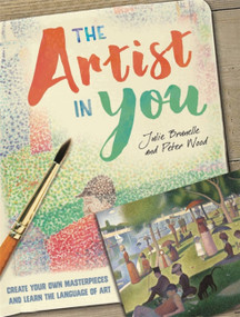 The Artist in You - 9781445151700 by Julie Brunelle, Peter Wood, 9781445151700