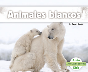 Animales blancos (White Animals) (Spanish Edition) by Teddy Borth, 9781496612144