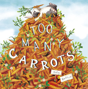 Too Many Carrots by Katy Hudson, Katy Hudson, 9781515830030