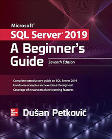 Microsoft SQL Server 2019: A Beginner's Guide, Seventh Edition by Dusan Petkovic, 9781260458879